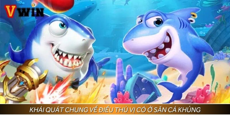 Khái quát chung về điều thú vị có ở săn cá khủng