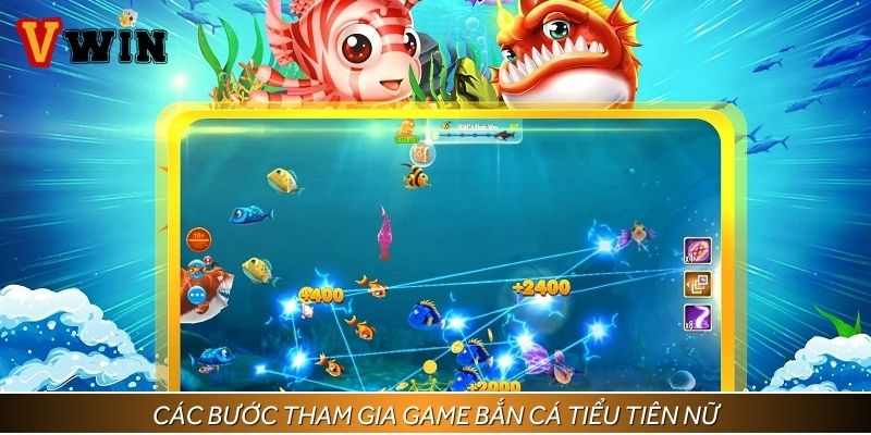 Các bước tham gia game bắn cá tiểu tiên nữ