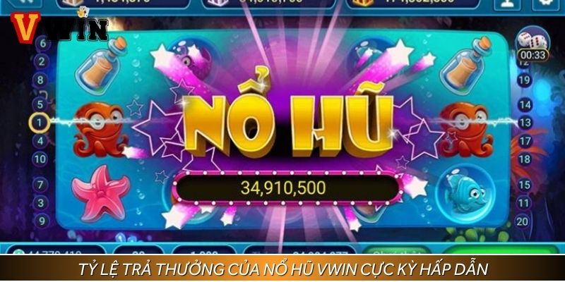 Tỷ lệ trả thưởng của nổ hũ Vwin cực kỳ hấp dẫn