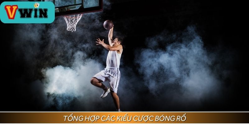 Tổng hợp các kiểu trong cá cược bóng rổ