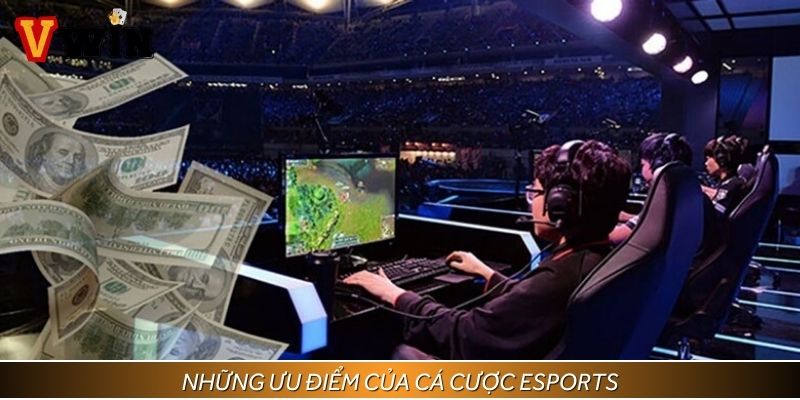 Thế mạnh vượt trội của sảnh Esports
