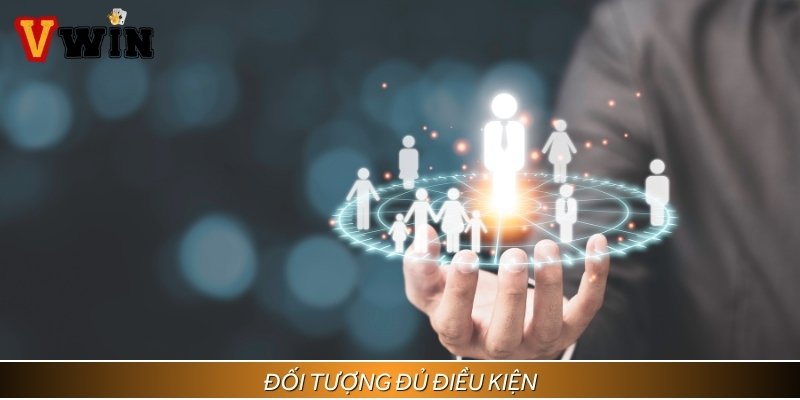 Đối tượng đủ điều kiện nhận khuyến mãi tại nhà cái Vwin