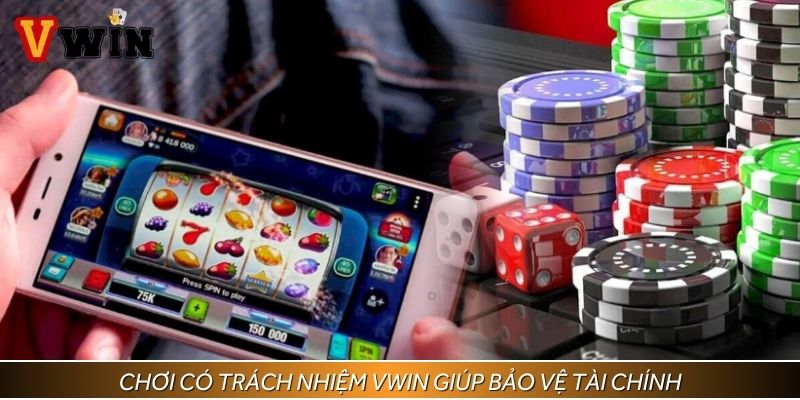 Chơi có trách nhiệm Vwin giúp bảo vệ tài chính