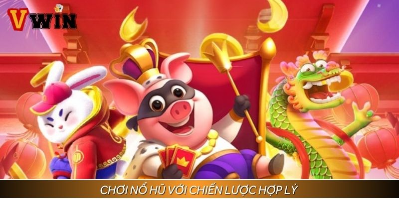 Chơi nổ hũ với chiến lược hợp lý để nâng cao khả năng trúng jackpot lớn