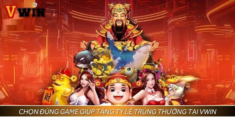 Chọn đúng game, bí quyết quay nổ hũ giúp tăng tỷ lệ trúng thưởng tại VWIN