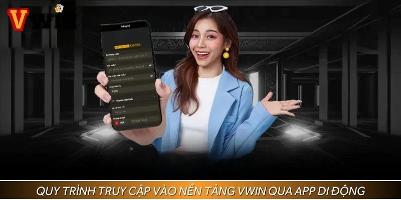 Các bước đăng nhập Vwin qua ứng dụng di động nhanh chóng
