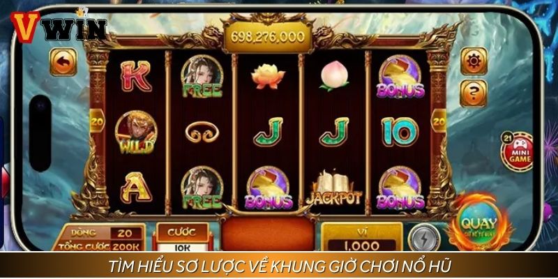 Tìm hiểu sơ lược về khung giờ chơi nổ hũ