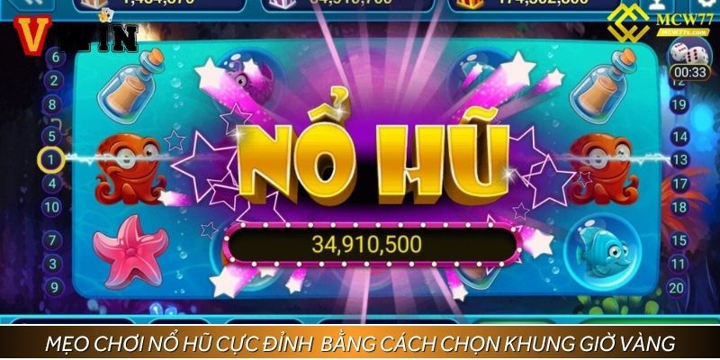 Lợi dụng khung giờ vàng để nổ hũ cực đã