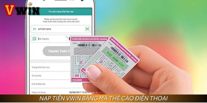 Phương thức nạp tiền Vwin thông qua thẻ cào đảm bảo an toàn tuyệt đối
