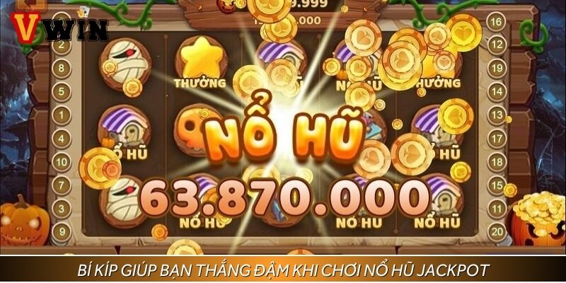 Bí kíp giúp bạn thắng đậm khi chơi nổ hũ Jackpot