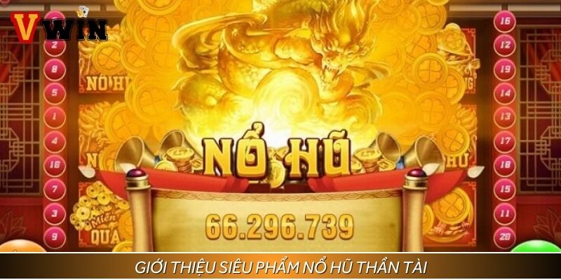 Tổng quan những nét chính về nổ hũ thần tài