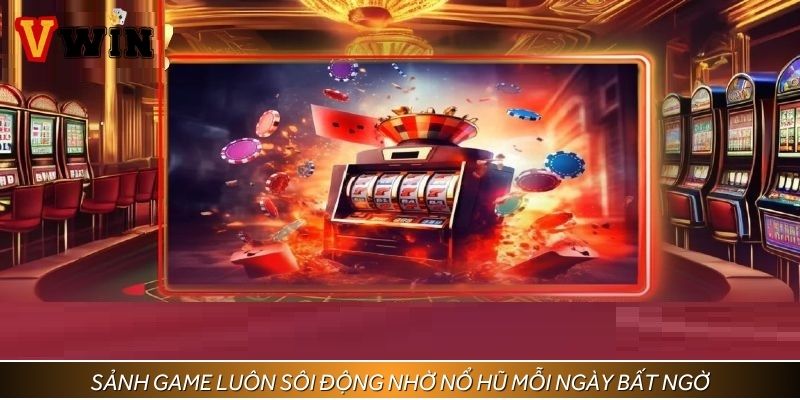 Sảnh game luôn sôi động nhờ nổ hũ mỗi ngày bất ngờ
