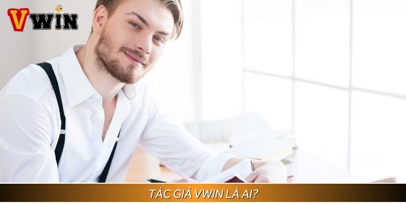 Tác giả Vwin là Trần Minh Quân hay còn gọi là Quân Vwin, Vincent Tran